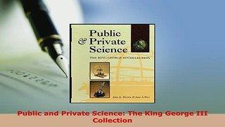 Download  Public and Private Science The King George III Collection Download Full Ebook