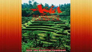FREE DOWNLOAD  Asia the Beautiful Cookbook  DOWNLOAD ONLINE