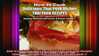 READ book  How to Cook Delicious Thai Pork Dishes Thai Food Recipes Amazing Thailand Food Lessons   FREE BOOOK ONLINE