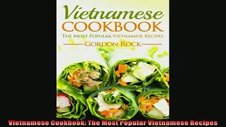 FREE PDF  Vietnamese Cookbook The Most Popular Vietnamese Recipes READ ONLINE