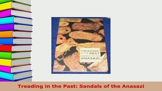 Download  Treading in the Past Sandals of the Anasazi PDF Book Free