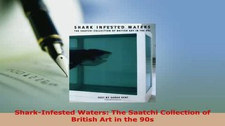 PDF  SharkInfested Waters The Saatchi Collection of British Art in the 90s PDF Book Free