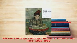 PDF  Vincent Van Gogh Paintings Volume 2 Antwerp and Paris 18851888 Ebook