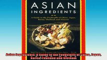 FREE PDF  Asian Ingredients A Guide to the Foodstuffs of China Japan Korea Thailand and Vietnam  BOOK ONLINE
