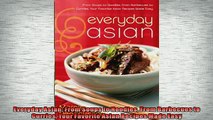 FREE PDF  Everyday Asian From Soups to Noodles From Barbecues to Curries Your Favorite Asian  FREE BOOOK ONLINE