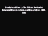 [PDF] Disciples of Liberty: The African Methodist Episcopal Church in the Age of Imperialism