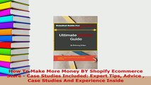PDF  How To Make More Money BY Shopify Ecommerce Store  Case Studies Included Expert Tips PDF Book Free