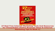 PDF  27 Best Free Internet Marketing Tools And Resources for Cheapskates Online Business Ideas Download Full Ebook