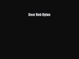 Download Dear Bob Dylan  Read Online
