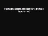 [Read Book] Cosworth and Ford: The Road Cars (Crowood Autoclassics)  EBook