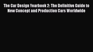 [Read Book] The Car Design Yearbook 2: The Definitive Guide to New Concept and Production Cars