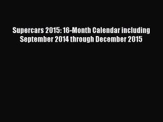 [Read Book] Supercars 2015: 16-Month Calendar including September 2014 through December 2015