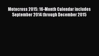 [Read Book] Motocross 2015: 16-Month Calendar includes September 2014 through December 2015