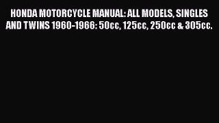 [Read Book] HONDA MOTORCYCLE MANUAL: ALL MODELS SINGLES AND TWINS 1960-1966: 50cc 125cc 250cc