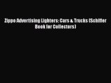[Read Book] Zippo Advertising Lighters: Cars & Trucks (Schiffer Book for Collectors)  EBook