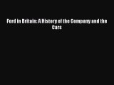 [Read Book] Ford in Britain: A History of the Company and the Cars  EBook