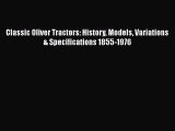 [Read Book] Classic Oliver Tractors: History Models Variations & Specifications 1855-1976 Free