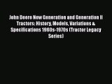 [Read Book] John Deere New Generation and Generation II Tractors: History Models Variations