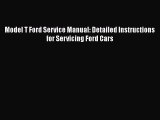 [Read Book] Model T Ford Service Manual: Detailed Instructions for Servicing Ford Cars  Read