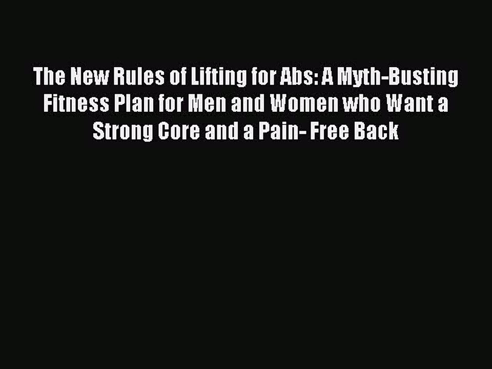 [Download PDF] The New Rules of Lifting for Abs: A Myth-Busting Fitness Plan for Men and Women