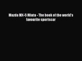 [Read Book] Mazda MX-5 Miata - The book of the world's favourite sportscar  EBook