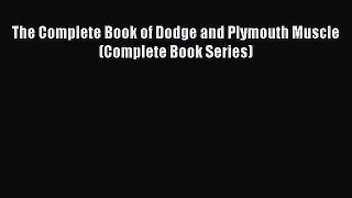 [Read Book] The Complete Book of Dodge and Plymouth Muscle (Complete Book Series)  EBook