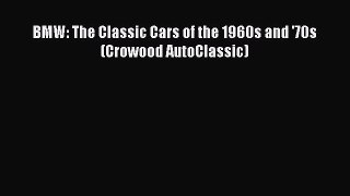 [Read Book] BMW: The Classic Cars of the 1960s and '70s (Crowood AutoClassic)  EBook