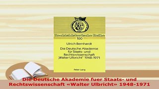 Download  Die Deutsche Akademie fuer Staats und Rechtswissenschaft Walter Ulbricht 19481971 Free Books