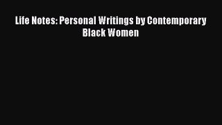 [Read Book] Life Notes: Personal Writings by Contemporary Black Women  EBook