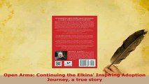 PDF  Open Arms Continuing the Elkins Inspiring Adoption Journey a true story Read Full Ebook
