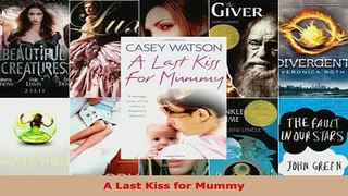 PDF  A Last Kiss for Mummy Read Online