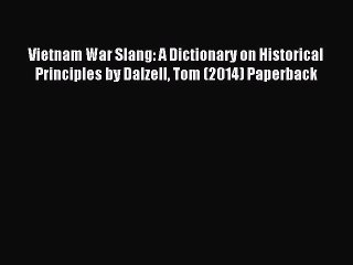 Read Vietnam War Slang: A Dictionary on Historical Principles by Dalzell Tom (2014) Paperback