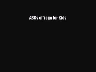 [Download PDF] ABCs of Yoga for Kids PDF Free