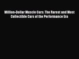 [Read Book] Million-Dollar Muscle Cars: The Rarest and Most Collectible Cars of the Performance