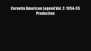 [Read Book] Corvette American Legend Vol. 2: 1954-55 Production  EBook