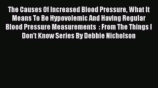 [PDF] The Causes Of Increased Blood Pressure What It Means To Be Hypovolemic And Having Regular