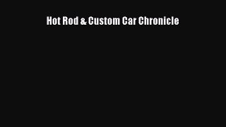 [Read Book] Hot Rod & Custom Car Chronicle  EBook