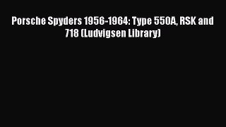 [Read Book] Porsche Spyders 1956-1964: Type 550A RSK and 718 (Ludvigsen Library)  EBook
