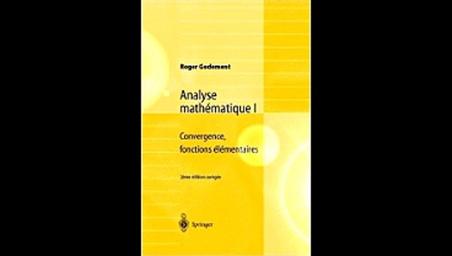 Analyse mathématique I Convergence, fonctions élémentaires (French Edition)