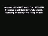 [Read Book] Complete Official MGB Model Years 1962-1974: Comprising the Official Driver's Handbook