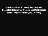 [Read Book] John Deere Tractor Legacy: The Complete Illustrated History from Tractors and Machinery