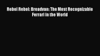 [Read Book] Rebel Rebel: Breadvan: The Most Recognizable Ferrari in the World  EBook