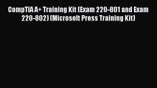 Read CompTIA A+ Training Kit (Exam 220-801 and Exam 220-802) (Microsoft Press Training Kit)