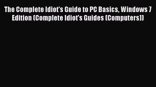 Download The Complete Idiot's Guide to PC Basics Windows 7 Edition (Complete Idiot's Guides