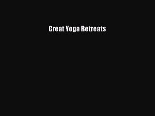[Download PDF] Great Yoga Retreats PDF Online