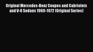 [Read Book] Original Mercedes-Benz Coupes and Cabriolets and V-8 Sedans 1960-1972 (Original