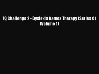 PDF IQ Challenge 2 - Dyslexia Games Therapy (Series C) (Volume 1) Free Books