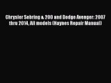 [Read Book] Chrysler Sebring & 200 and Dodge Avenger: 2007 thru 2014 All models (Haynes Repair