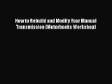 [Read Book] How to Rebuild and Modify Your Manual Transmission (Motorbooks Workshop)  Read