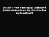 [Read Book] Don't Get Screwed When Buying a Car (Screwed Guides Collection - How to Buy a Car